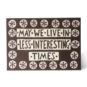 SINGLE CARD - May we live in less interesting times, Cambridge Imprint